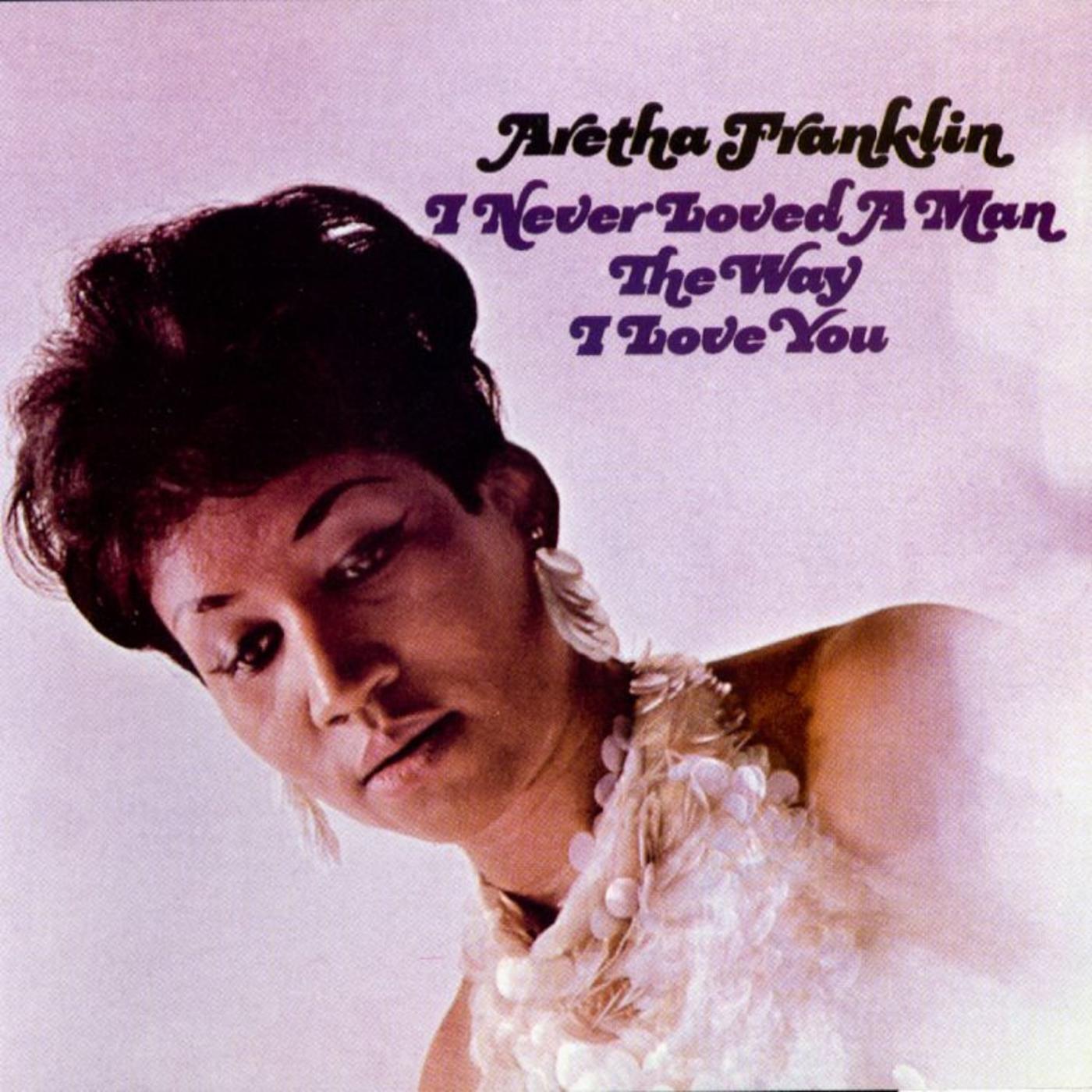 Aretha Franklin - I Never Loved A Man The Way I Love You LP