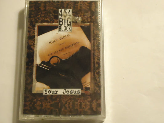 454 Big Block : Your Jesus (Cass, Album)