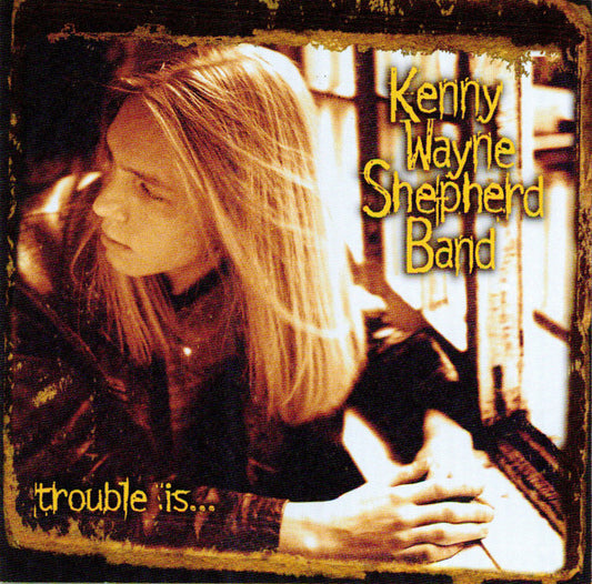 Kenny Wayne Shepherd Band : Trouble Is... (HDCD, Album, RE)