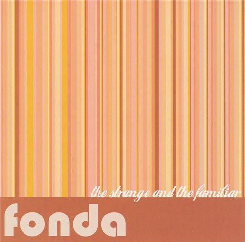 Fonda (2) : The Strange And The Familiar (CD, Album)