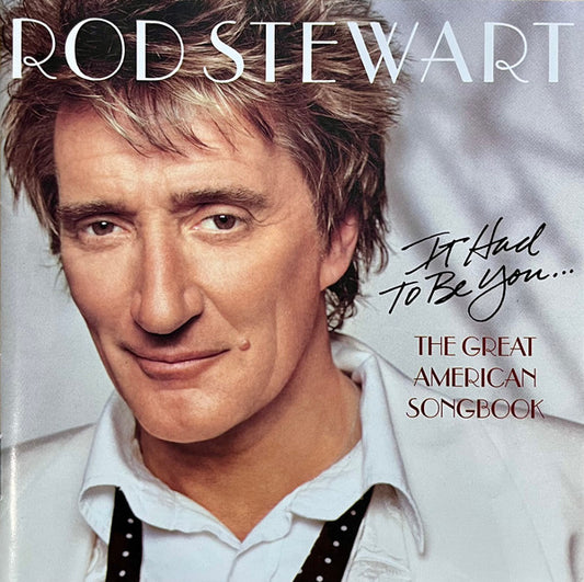 Rod Stewart : It Had To Be You... The Great American Songbook (CD, Album, RP)