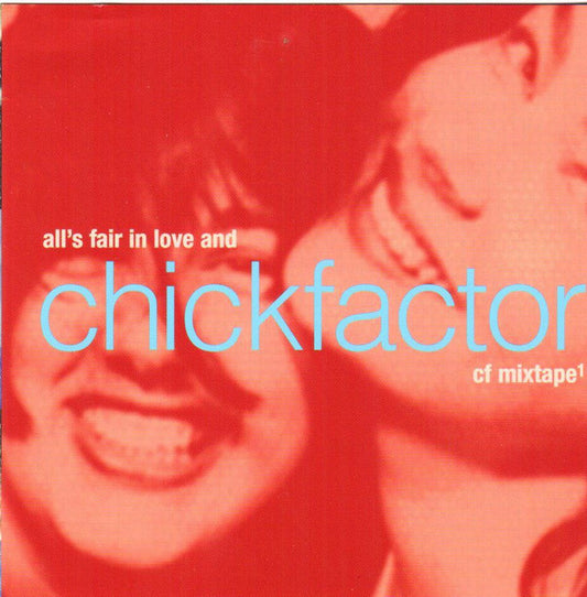 Various : All's Fair In Love And Chickfactor: CF Mixtape¹ (CD, Comp)