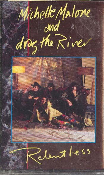 Michelle Malone And  Drag The River (2) : Relentless (Cass, Album)