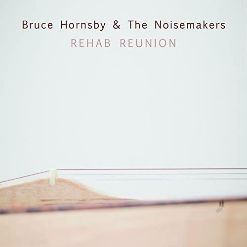 Bruce Hornsby & The Noisemakers - Rehab Reunion LP