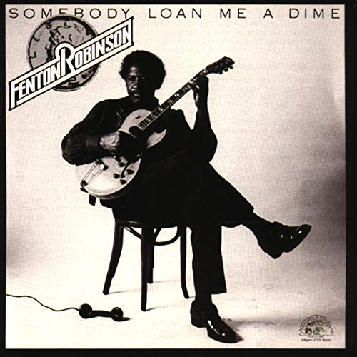 Fenton Robinson - Somebody Loan Me A Dime LP