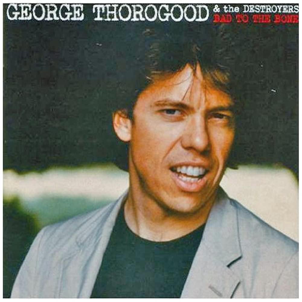 George Thorogood And The Destroyers - Bad To The Bone LP