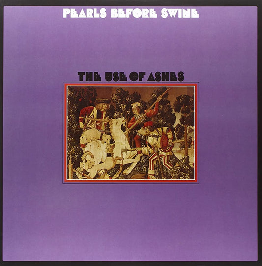 Pearls Before Swine - The Use Of Ashes LP